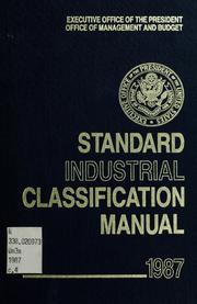 Cover of: Standard industrial classification manual by [prepared by the] Executive Office of the President, Office of Management and Budget.