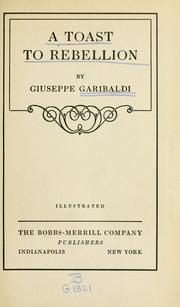 Cover of: A toast to rebellion by Garibaldi, Giuseppe