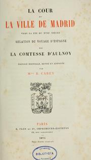 Cover of: La cour et la ville de Madrid vers la fin du XVIIe siècle by Marie-Catherine Le Jumelle de Berneville comtesse d'Aulnoy