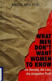 Cover of: What men don't want women to know: the secrets, the lies, the unspoken truth