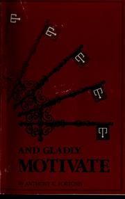 Cover of: And gladly motivate by Anthony C. Fortosis