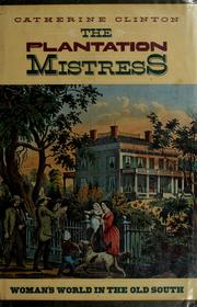 Cover of: The plantation mistress: woman's world in the old South