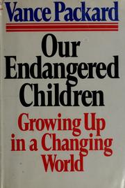 Cover of: Our endangered children by Vance Packard