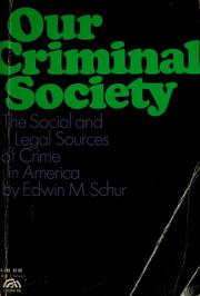 Cover of: Our criminal society by Edwin M. Schur