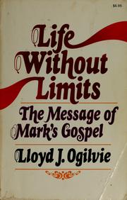 Cover of: Life without limits: the message of Mark's Gospel