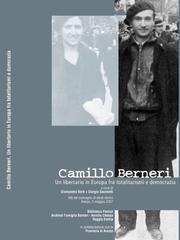 Cover of: G. BERTI - G. SACCHETTI (a cura di), Un libertario in Europa. Camillo Berneri: fra totalitarismi e democrazia.: Atti del convegno di studi storici, Arezzo, 5 maggio 2007