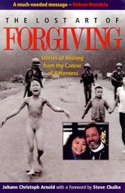 Cover of: The Lost Art of Forgiving: Stories of Healing from the Cancer of Bitterness