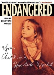 Cover of: Endangered: your child in a hostile world