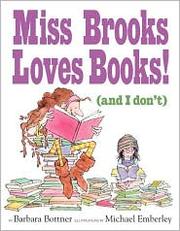 Miss Brooks loves books (and I don't) by Barbara Bottner
