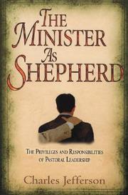 Cover of: The Minister as Shepherd: The Privileges and Responsibilities of Pastoral Leadership
