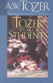 Cover of: Tozer speaks to students: chapel messages preached at Wheaton College