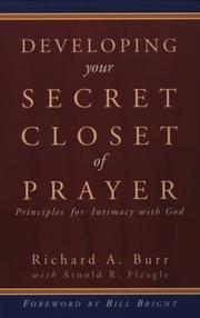 Cover of: Developing your secret closet of prayer: principles for intimacy with God