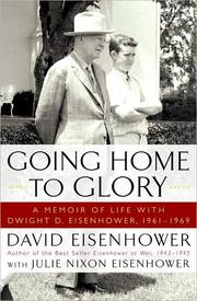 Cover of: Going Home to Glory: a memoir of life with Dwight D. Eisenhower, 1961-1969