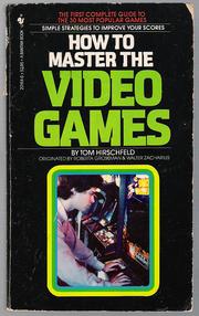How to Master the Video Games by Tom Hirschfeld