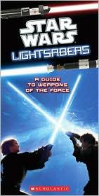 Star Wars lightsabers : a guide to weapons of the force