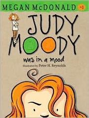Judy Moody was in a Mood by Megan McDonald