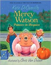 Cover of: Mercy Watson, Princess in Disguise