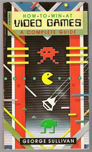 Cover of: How to Win at Video Games: A Complete Guide