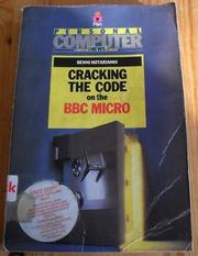 Cracking the Code on the BBC Micro (Pan/Personal Computer News Computer Library) by Benni Notarianni