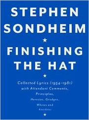 Cover of: Finishing the hat: collected lyrics (1954-1981) with attendant comments, principles, heresies, grudges, whines and anecdotes