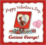 Cover of: Happy Valentine's Day, Curious George! by 
