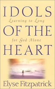 Cover of: Idols of the Heart: Learning to Long for God Alone