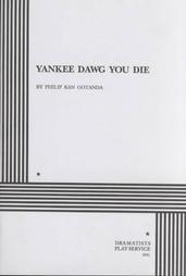 Yankee dawg you die by Philip Kan Gotanda