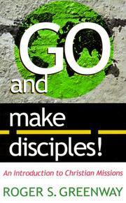 Cover of: Go and make disciples! by Roger S. Greenway