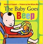 Cover of: The baby goes beep by Rebecca O'Connell