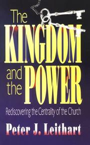 Cover of: The kingdom and the power: rediscovering the centrality of the church