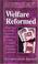 Cover of: Welfare Reformed