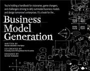 business model generation: a handbook for visionaries, game changers, and challengers