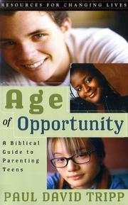 Cover of: Age of Opportunity: A Biblical Guide to Parenting Teens, Second Edition (Resources for Changing Lives)