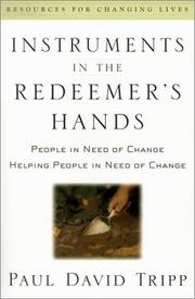 Cover of: Instruments in the Redeemer's Hands: People in Need of Change Helping People in Need of Change (Resources for Changing Lives)
