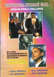 Cover of: Nelson Mandela and Barack Obama African World Challenge: Art and Science in the Reconstruction of the Consciousness of Africans in the 21st Century, A Dialogue on Western and African Worldviews