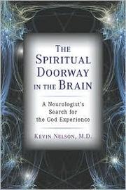 Cover of: The Spiritual Doorway in the Brain: A Neurologist's Search for the God Experience