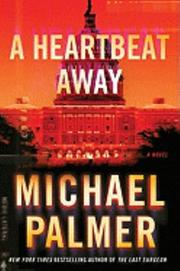 A heartbeat away by Michael Palmer, Michael Palmer
