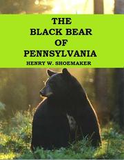 Cover of: The Black bear of Pennsylvania by Henry W. Shoemaker