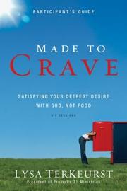 Cover of: Made to Crave: Satisfying Your Deepest Desire With God, Not Food