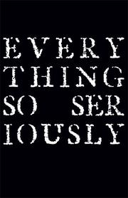 Cover of: Everything So Seriously by 