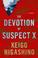 Cover of: The devotion of suspect X