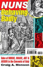 Cover of: Nuns behaving badly: tales of music, magic, art, and arson in the convents of Italy