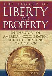 The Legacy of Liberty and Property in the Story of American Colonization and the Founding of a Nation by Daniel  J. Ford