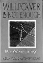 Cover of: Willpower is not enough: why we don't succeed at change