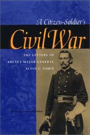 Cover of: A citizen-soldier's Civil War: the letters of Brevet Major General Alvin C. Voris