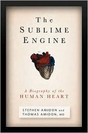Cover of: The Sublime Engine: A Biography of the Human Heart