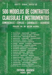 Cover of: 500 MODELOS DE CONTRATOS CLÁUSULAS E INSTRUMENTOS. Comerciales, civiles, laborales, agrarios.