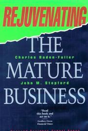 Cover of: Rejuvenating the mature business: the competitive challenge