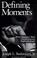 Cover of: Defining moments