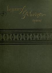 Cover of: Liberty and a living: the record of an attempt to secure bread and butter, sunshine and content, by gardening, fishing, and hunting